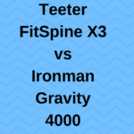Teeter FitSpine X3 vs. Ironman Gravity 4000 - Battle of inversion tables