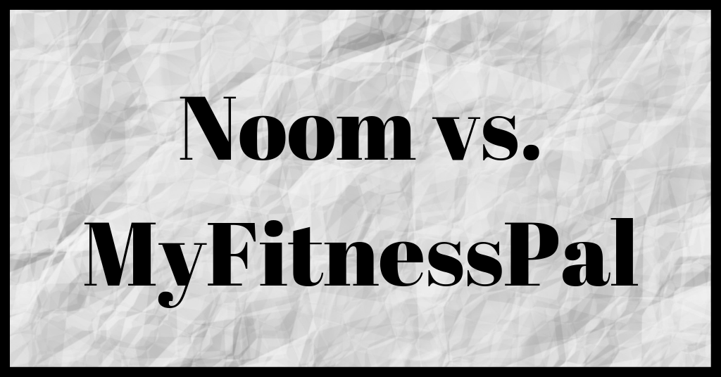 Noom vs. MyFitnessPal